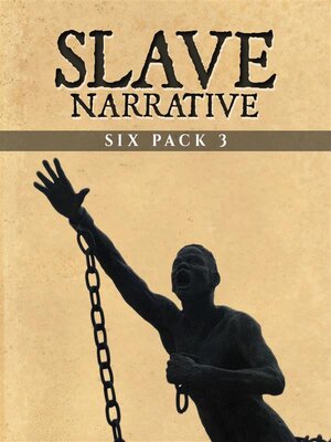 cover image of Slave Narrative Six Pack 3 (Illustrated)